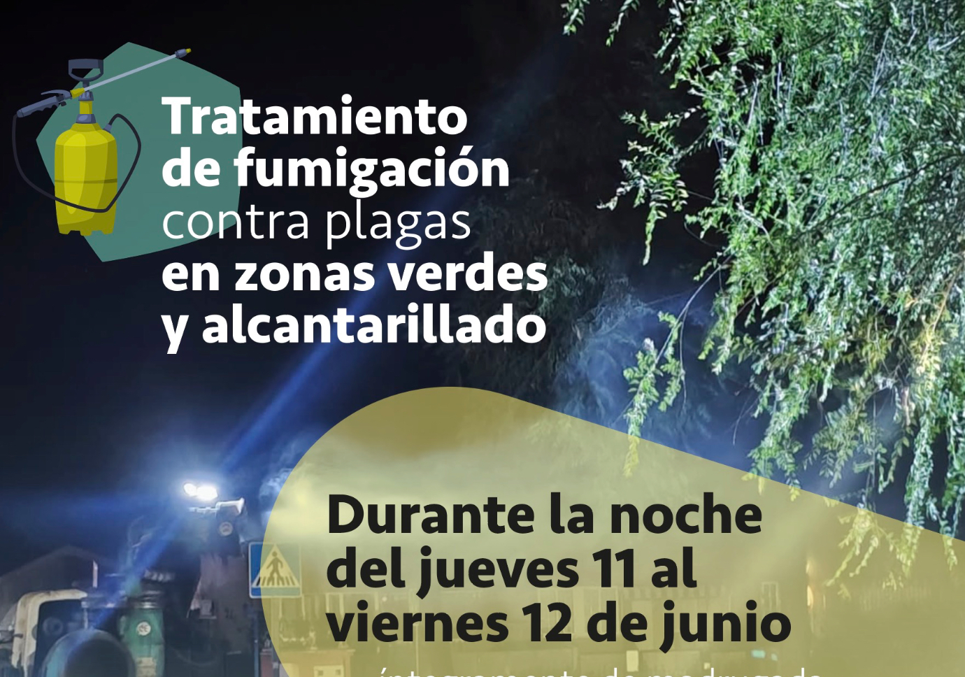 Tratamiento de fumigación en la madrugada del viernes 12 de junio